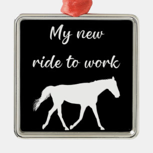 My New Ride To Work by Horse Funny Metal Ornament