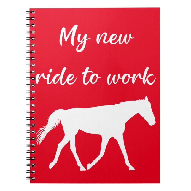 My New Ride To Work by Horse Funny Notebook (Front)