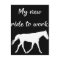 My New Ride To Work by Horse Funny