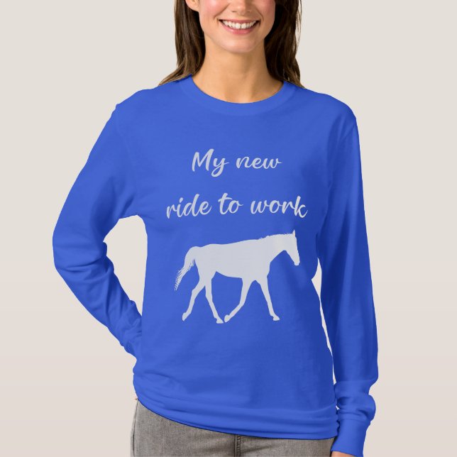 My New Ride To Work by Horse Funny T-Shirt (Front)
