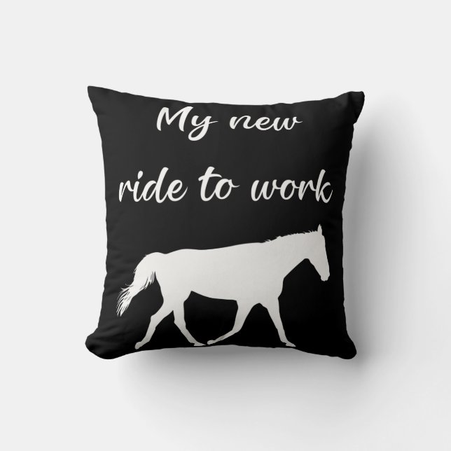 My New Ride To Work by Horse Funny Throw Pillow (Front)