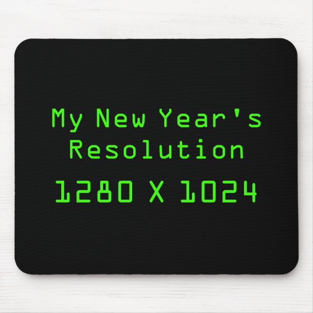 My New Year's Resolution - 1280 X 1024 Mouse Pad (Front)