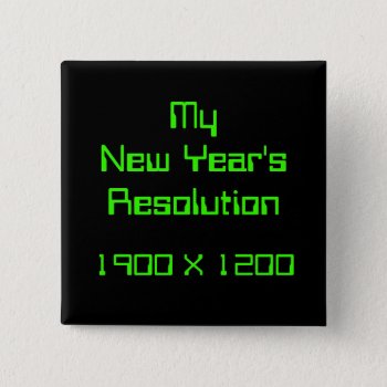 My New Year's Resolution  1900 X 1200 Button by scribbleprints at Zazzle