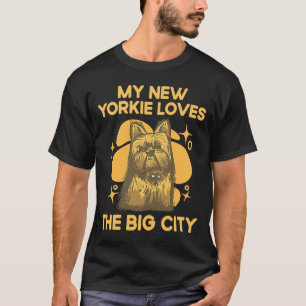 My New Yorkie Loves the Big City Yorkshire Terrier T-Shirt