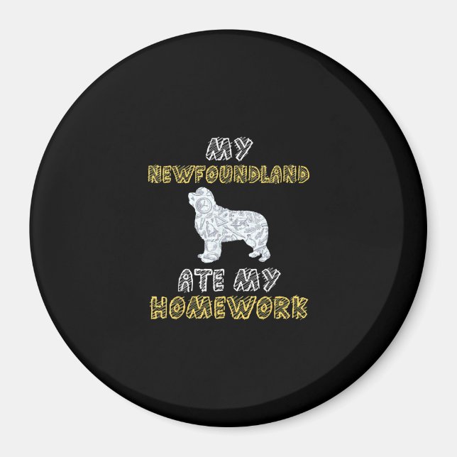 My newfoundland ate my homework | Funny Dog Quotes Magnet (Front)