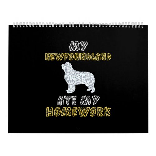 My newfoundland ate my homework  Newfie dog gift Calendar