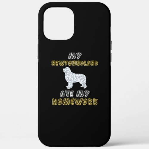 My newfoundland ate my homework  Newfie dog gift iPhone 12 Pro Max Case