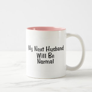 My Next Husband Will Be Normal Two-Tone Coffee Mug