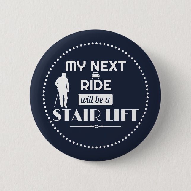 My Next Ride will be a Stair Lift Button (Front)
