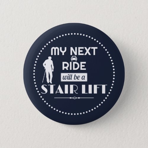 My Next Ride will be a Stair Lift Button
