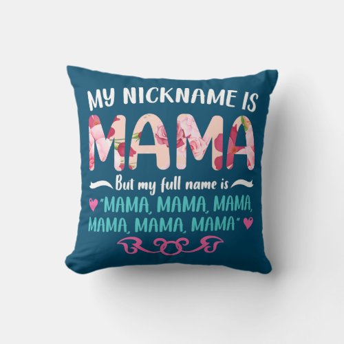 My Nickname Is Mama My Full Name Is Mama Happy Throw Pillow