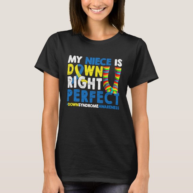 My Niece Is Down Right Perfect Down Syndrome Aware T-Shirt (Front)