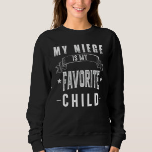 My Niece is My Favorite Child Funny Auntie Aunt Un Sweatshirt