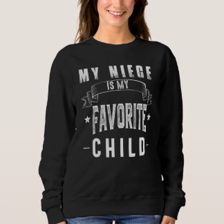 My Niece is My Favorite Child Funny Auntie Aunt Un Sweatshirt