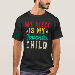 My Niece is My Favorite Child Funny Auntie Uncle A T-Shirt