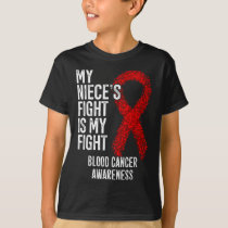 My Niece's Fight Is My Fight Blood Cancer Awarenes T-Shirt