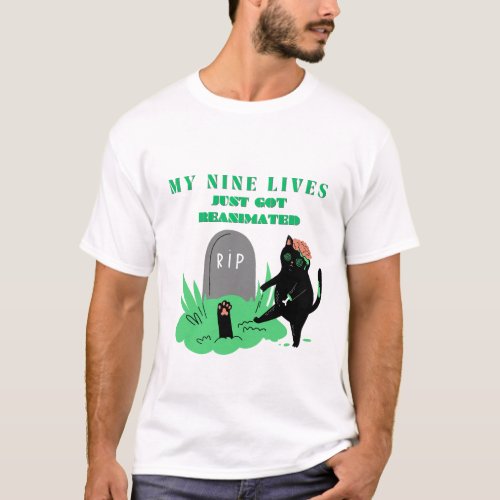 my nine lives just got reanimated T_Shirt