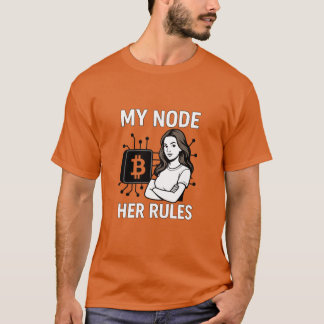 My Node – Her Rules | Bitcoin Maximalist T-Shirt