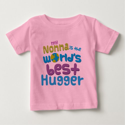My Nonna is the Best Hugger in the World Baby T_Shirt
