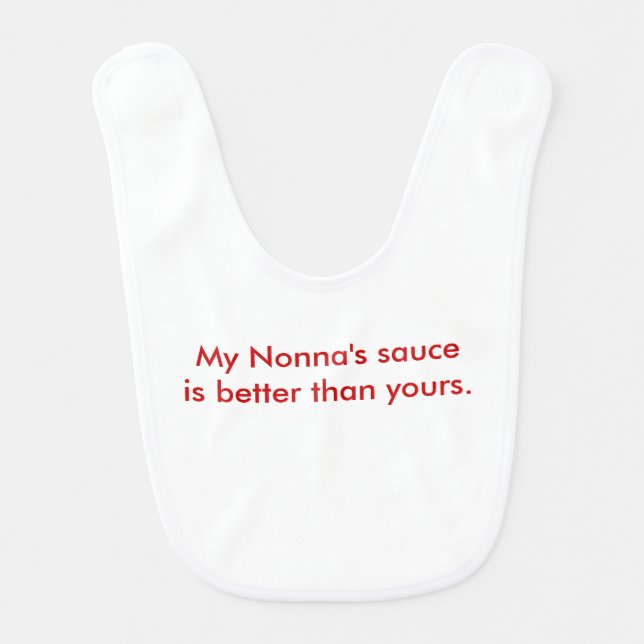 My Nonna's Sauce is Better Than Yours Bib (Front)