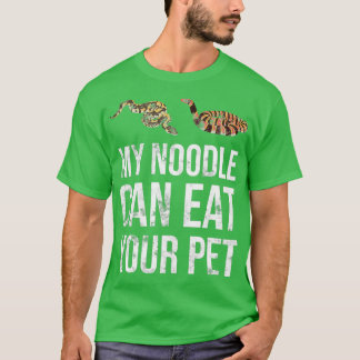 My Noodle Can Eat your Pet Snake Python T-Shirt