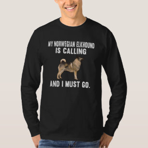 My Norwegian Elkhound Is Calling And I Must Go Dog T-Shirt