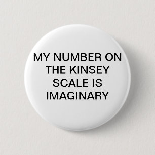 My Number on the Kinsey Scale is Imaginary Pin