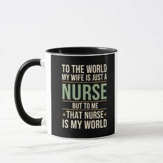 My Nurse Wife Is My World  Husband's Appreciation  Mug