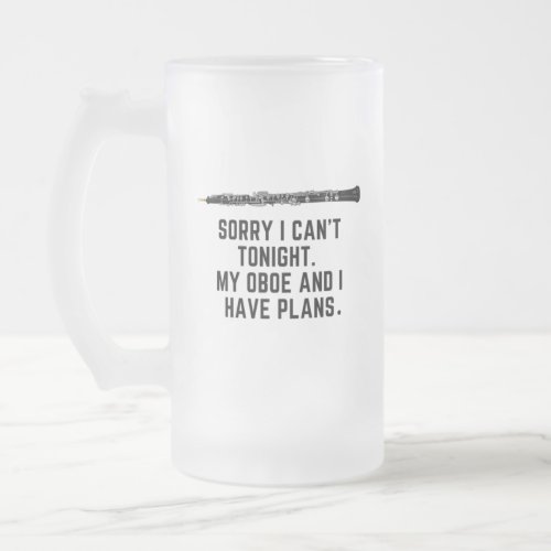 My Oboe And I Have Plans Funny Quote Oboist  Frosted Glass Beer Mug