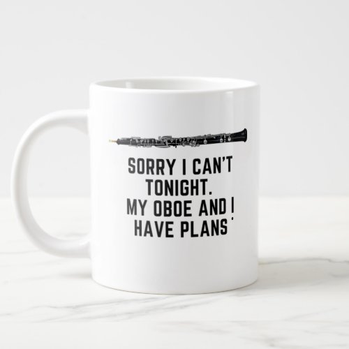 My Oboe And I Have Plans Funny Quote Oboist  Giant Coffee Mug