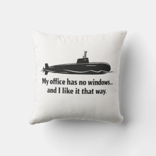 My Office Has No Windows Submarine Humor Outdoor Pillow