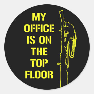 ‘My office is on the top floor’ yellow Arborist Classic Round Sticker
