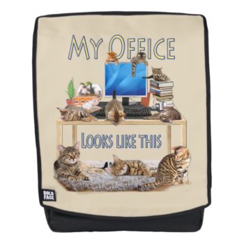 My Office Looks Like This Backpack by Just_Kidding at Zazzle