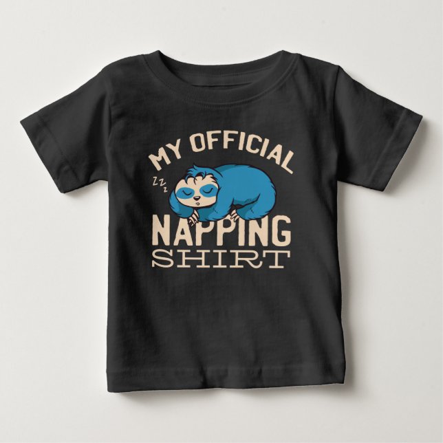 My official napping shirt, Lazy sleeping Sloth Baby T-Shirt (Front)