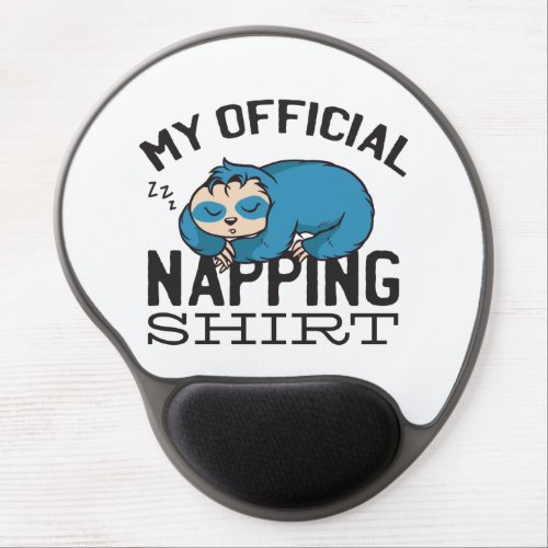 My official napping shirt _ Lazy sleeping Sloth Gel Mouse Pad