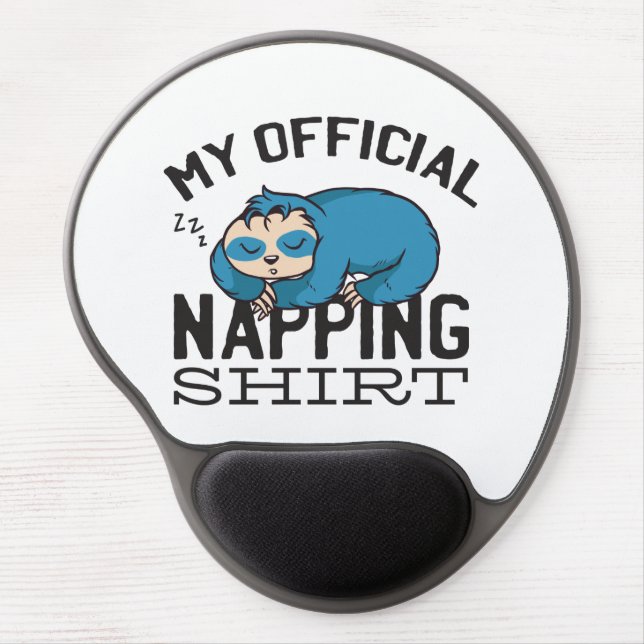 My official napping shirt - Lazy sleeping Sloth Gel Mouse Pad (Front)