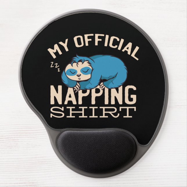 My official napping shirt, Lazy sleeping Sloth Gel Mouse Pad (Front)