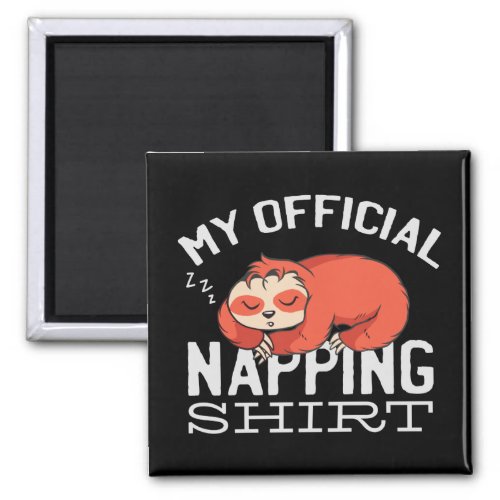My official napping shirt _ Lazy sleeping Sloth Magnet