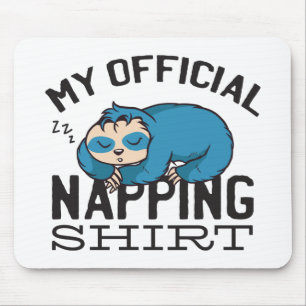 My official napping shirt - Lazy sleeping Sloth Mouse Pad