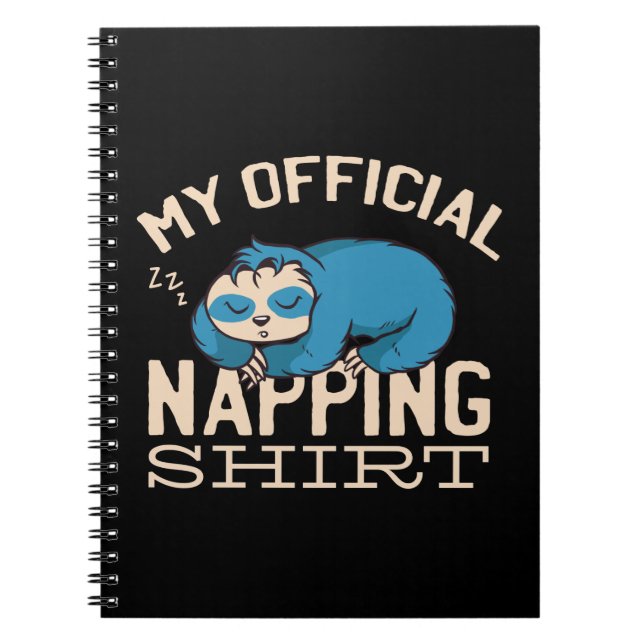 My official napping shirt, Lazy sleeping Sloth Notebook (Front)