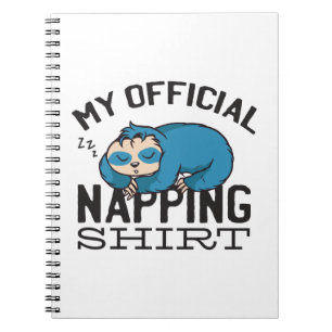 My official napping shirt - Lazy sleeping Sloth Notebook