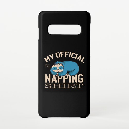 My official napping shirt Lazy sleeping Sloth Samsung Galaxy S10 Case