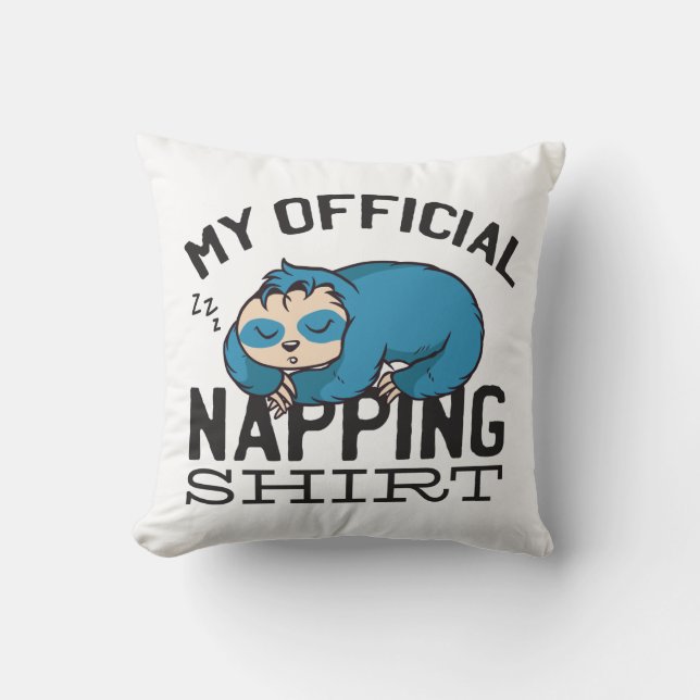 My official napping shirt - Lazy sleeping Sloth Throw Pillow (Front)