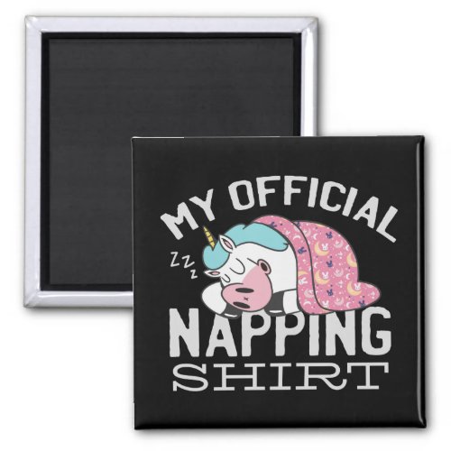 My official napping shirt _ Lazy sleeping Unicorn Magnet