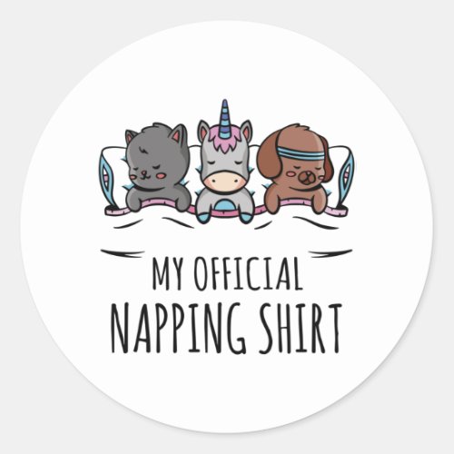 My official napping shirt sleeping Unicorn Dog Cat Classic Round Sticker