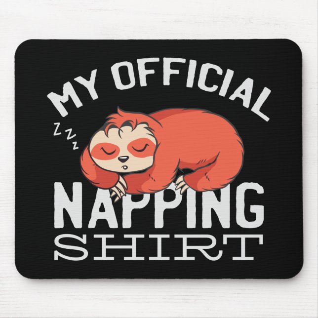 My official napping shirt Sloth Mouse Pad (Front)