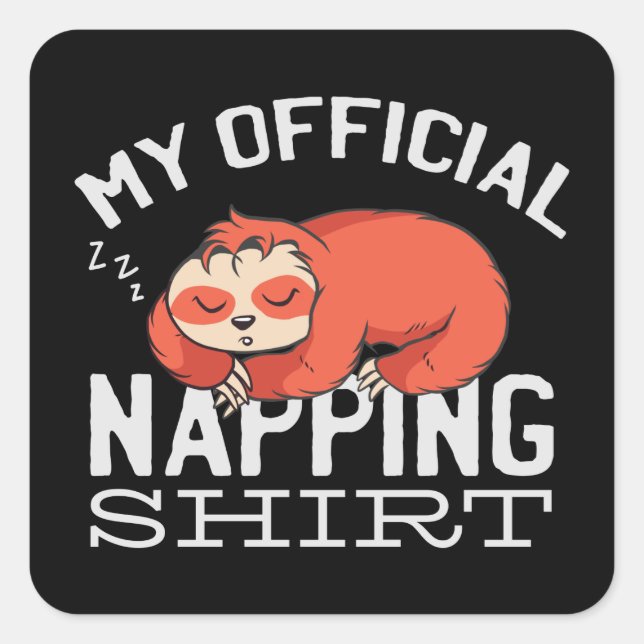 My official napping shirt Sloth Square Sticker (Front)