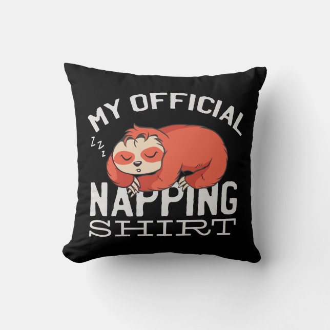 My official napping shirt Sloth Throw Pillow (Front)