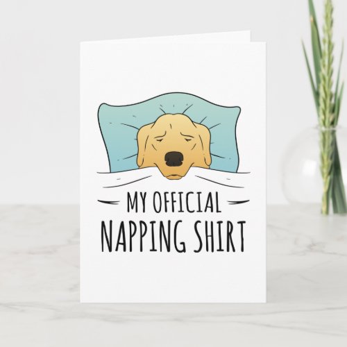 My official napping shirt with sleeping Dog Card