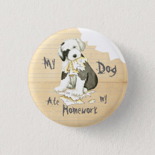 My Old English Sheepdog Ate My Homework Pinback Button